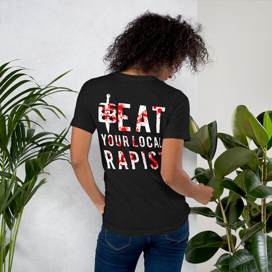 Beat Your Local Rapist T Shirt
